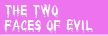 the two faces of evil