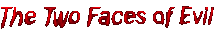 The Two Faces of Evil